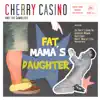 Cherry Casino & The Gamblers - Fat Mamas Daughter